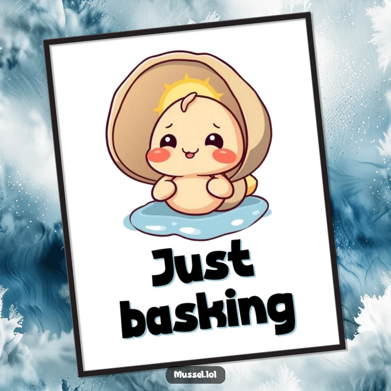 Funny poster showing a content mussel character peacefully enjoying sunlight on its shell, a calming and humorous piece of art.