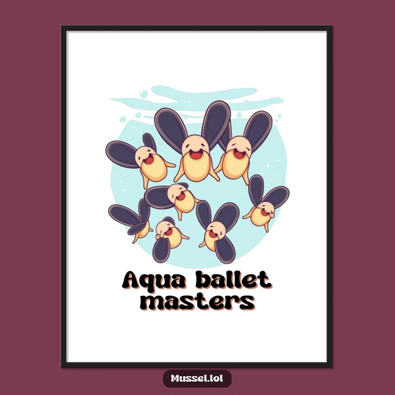 Funny Mussels Synchronized Swimming Poster: Underwater Art for Your Walls, Great Funny Gift!