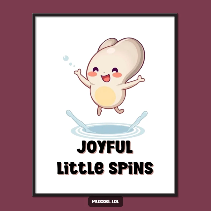 Funny Dancing Mussel Poster: Joyful Wall Art with a Splash Gift