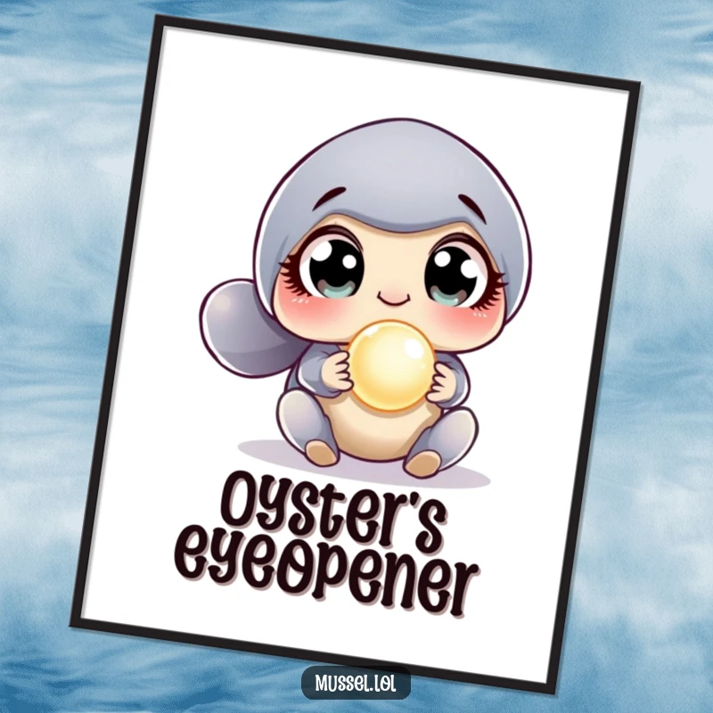 Funny Surprised Mussel Poster depicting a mussel with exaggerated wide eyes finding a radiant pearl, adding a humorous touch to wall decor.