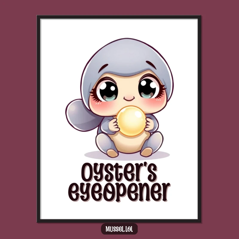 Funny Surprised Mussel Poster: Pearl Discovery Art Print, Hilarious Ocean Decor Gift