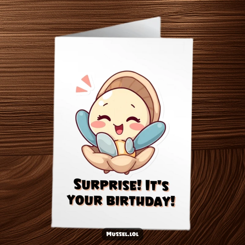 Funny Free Printable Birthday Card: Winking mussel character playfully popping out of its shell with a flourish.