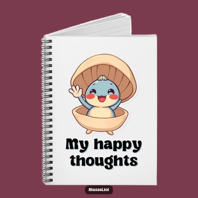 Funny Smiling Mussel Notebook: Jot Down Happy Thoughts Here!